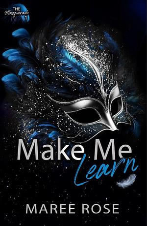 Make Me Learn: A Reverse Harem Romance by Maree Rose, Maree Rose