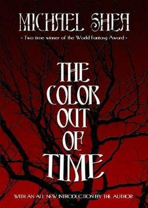 The Color Out Of Time by Michael Shea, Michael Shea