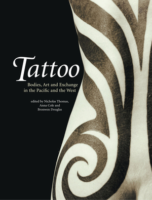 Tattoo: Bodies, Art and Exchange in the Pacific and the West by 