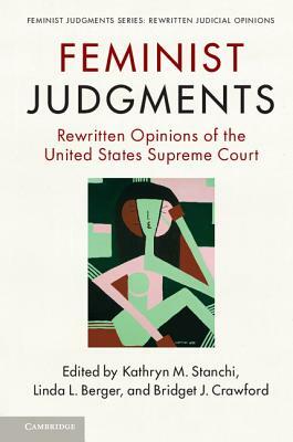 Feminist Judgments: Rewritten Opinions of the United States Supreme Court by 