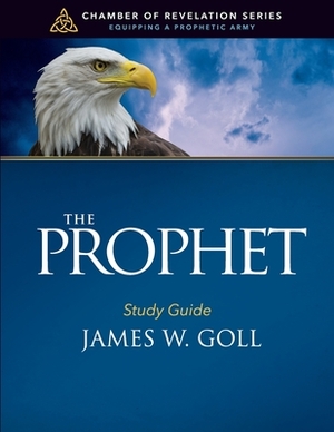 The Prophet Study Guide by James W. Goll