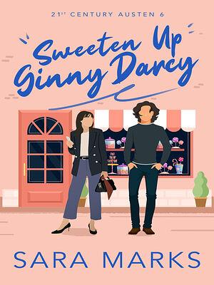 Sweeten Up Ginny Darcy by Sara Marks