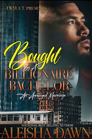 Bought By A Billionaire Bachelor by Aleisha Dawn