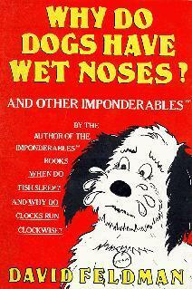 Why Do Dogs Have Wet Noses? by David Feldman