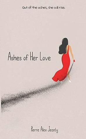 Ashes of Her Love by Ivy Tran, Pierre Jeanty, Carla Dupont, Sarah Plamondon, Jada Hawkins