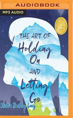 The Art of Holding on and Letting Go by Kristin Bartley Lenz