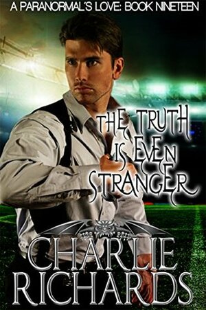 The Truth is Even Stranger by Charlie Richards