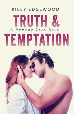 Truth & Temptation by Riley Edgewood