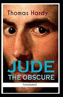 Jude the Obscure [Annotated] by Thomas Hardy