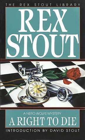 A RIGHT TO DIE - A Nero Wolfe Mystery by Rex Stout