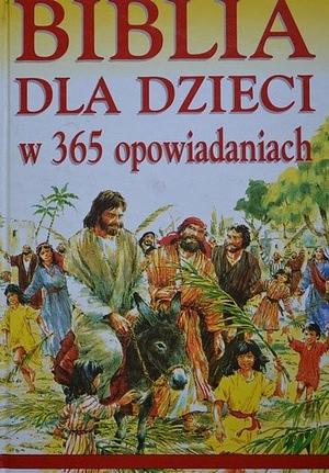 Biblia dla dzieci w 365 opowiadaniach by Mary Batchelor