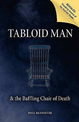 Tabloid Man & the Baffling Chair of Death by Paul Bannister