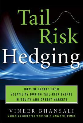 Tail Risk Hedging: Creating Robust Portfolios for Volatile Markets by Vineer Bhansali
