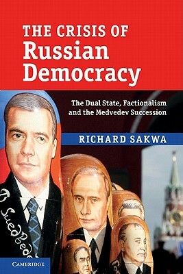 The Crisis of Russian Democracy by Richard Sakwa