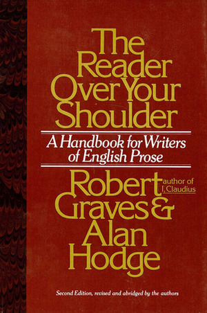 The Reader Over Your Shoulder: A Handbook for Writers of English Prose by Robert Graves, Alan Hodge