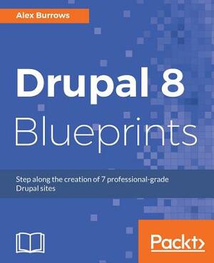 Drupal 8 Blueprints by Alex Burrows