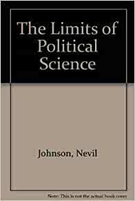 The Limits Of Political Science by Nevil Johnson