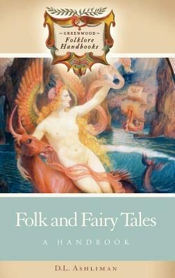 Folk and Fairy Tales: A Handbook by D. L. Ashliman