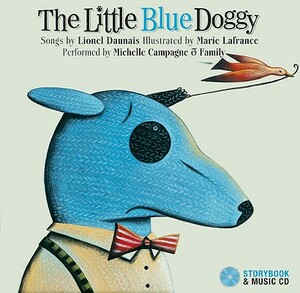 The Little Blue Doggy [With CD (Audio)] by Lionel Daunais