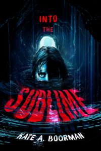 Into the Sublime by Kate A. Boorman