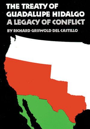 The Treaty of Guadalupe Hidalgo by Richard Griswold del Castillo