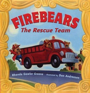 Firebears, the Rescue Team by Dan Andreasen, Rhonda Gowler Greene
