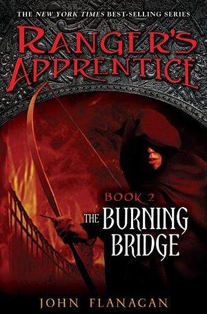 The Burning Bridge by Flanagan, John Philomel,2006 by John Flanagan, John Flanagan