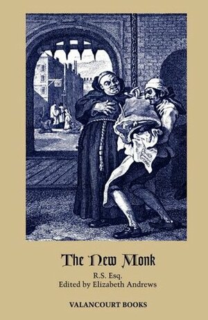 The New Monk (Gothic Classics) by Elizabeth Andrews, R.S.