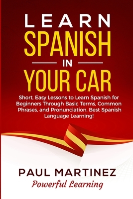 Learn Spanish in Your Car by Paul Martinez