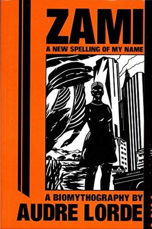 Zami, a New Spelling of My Name by Audre Lorde