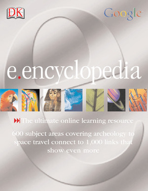 E-encyclopedia by Keith Shadwick, Sue Davidson, Adam Hibbert, Google, John Haywood, Alison Porter, Robin Kerrod, Janet Sacks, David Glover, Jen Green, Ian Chilvers, Fiona MacDonald, Richard Walker, David Goldblatt, Tim Shakesby, Claire Llewellyn, Simon Adams, Elaine Jackson, Ben Morgan, Robert Spicer, Andy Catling, Peggy Morgan, Roger Few, Jacqueline Mitton, Philip Steele