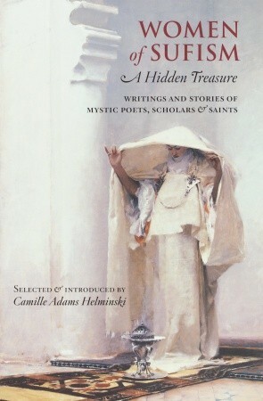 Women of Sufism: A Hidden Treasure by Camille Helminski