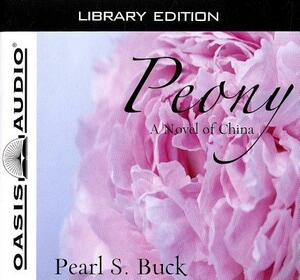 Peony (Library Edition): A Novel of China by Pearl S. Buck