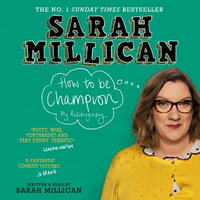 How to Be Champion: My Autobiography by Sarah Millican