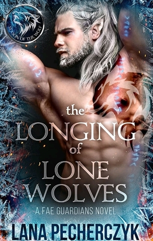 The Longing of Lone Wolves by Lana Pecherczyk