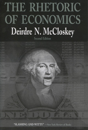 The Rhetoric of Economics by Deirdre N. McCloskey
