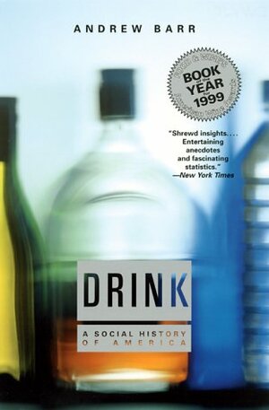 Drink: A Social History Of America by Andrew Barr