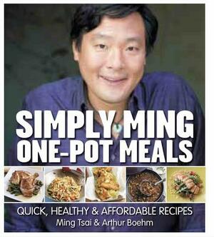 Simply Ming One Pot Meals: Quick, Healthy & Affordable Recipes by Ming Tsai, Arthur Boehm