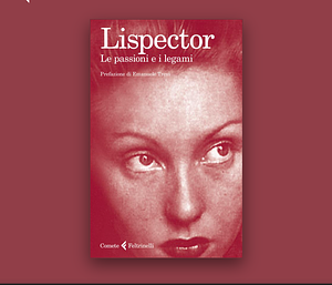 Le passioni e i legami by Clarice Lispector