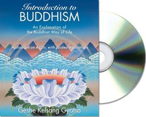 Introduction to Buddhism: An Explanation of the Buddhist Way of Life by Geshe Kelsang Gyatso