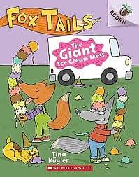 The Giant Ice Cream Mess: An Acorn Book (Fox Tails #3), Volume 3 by Tina Kügler