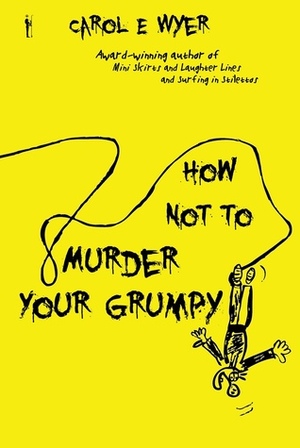 How Not to Murder Your Grumpy by Carol Wyer