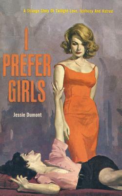 I Prefer Girls by Jessie Dumont