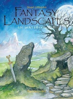 Fantasy Landscapes in Watercolour by Stuart Littlejohn