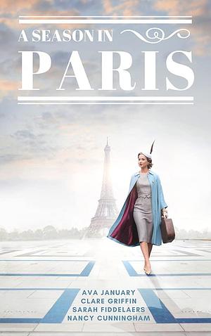 A Season in Paris by Sarah Fiddelaers, Clare Griffin, Ava January, Ava January