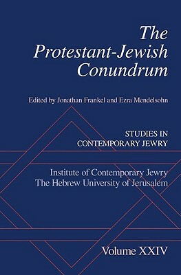 The Protestant-Jewish Conundrum: Studies in Contemporary Jewry, Volume XXIV by 