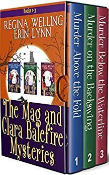 The Mag and Clara Balefire Mysteries: Books 1-3 by ReGina Welling, Erin Lynn