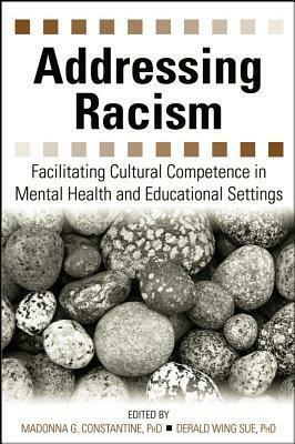 Addressing Racism by Derald Wing Sue, Madonna G. Constantine