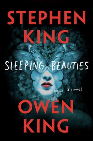 Sleeping Beauties by Stephen King, Owen King