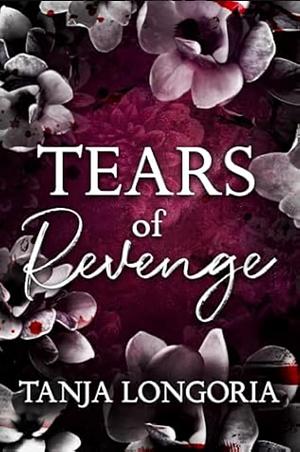 Tears of Revenge by Tanja Longoria